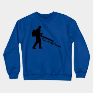 This blows Crewneck Sweatshirt